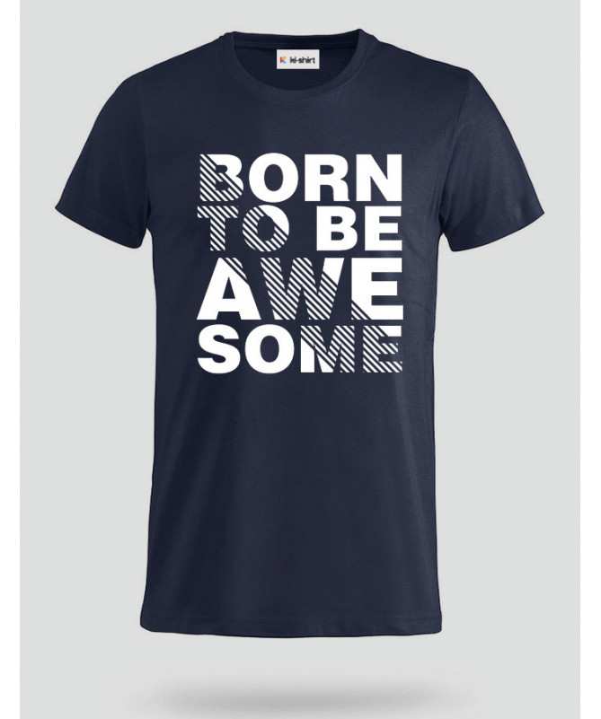 Born to be Awesome T-shirt Basic Uomo