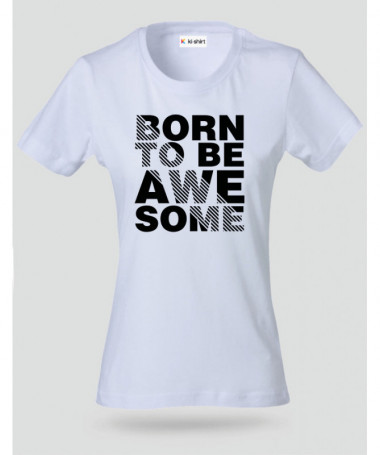 Born to be Awesome T-shirt Basic Donna