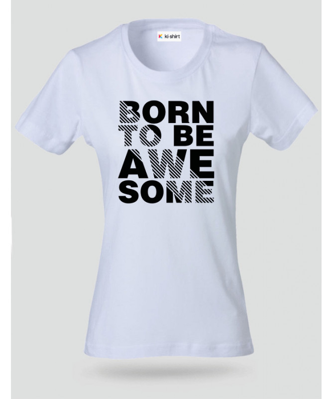Born to be Awesome T-shirt Basic Donna