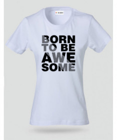 Born to be Awesome T-shirt Basic Donna