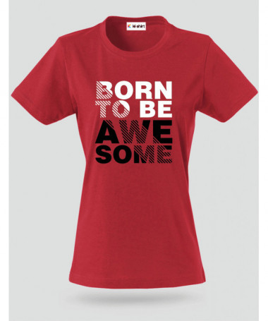 Born to be Awesome T-shirt Basic Donna