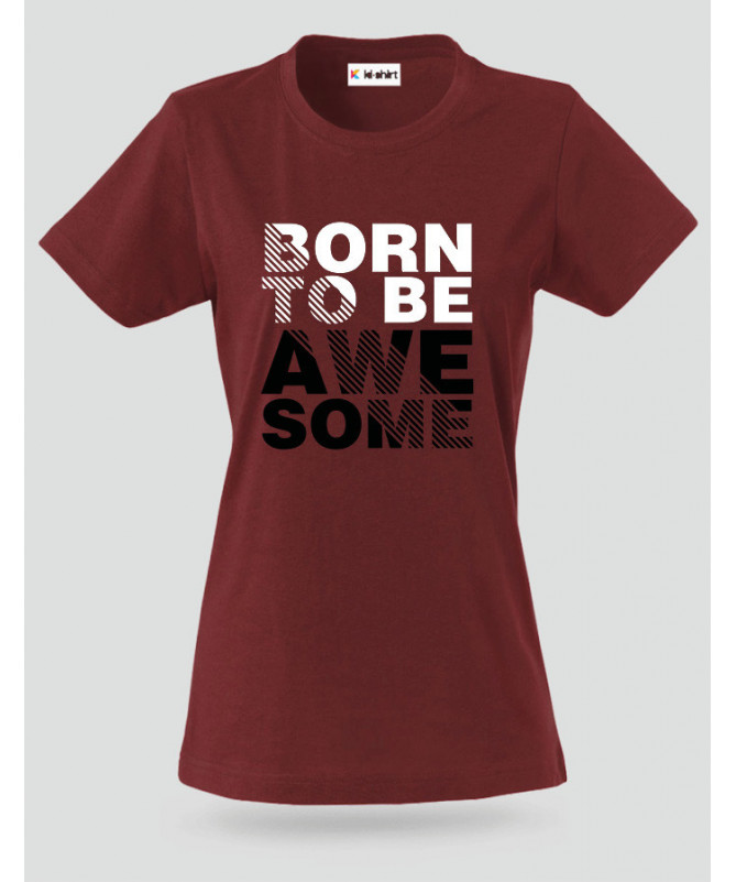 Born to be Awesome T-shirt Basic Donna