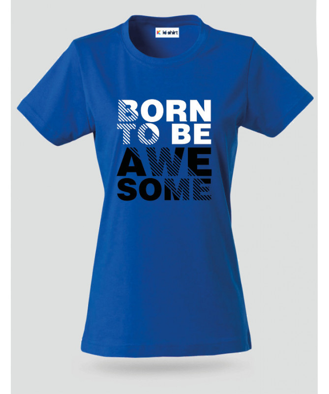 Born to be Awesome T-shirt Basic Donna