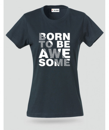 Born to be Awesome T-shirt Basic Donna