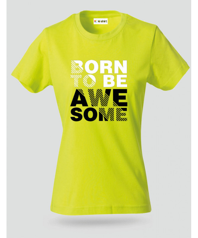 Born to be Awesome T-shirt Basic Donna