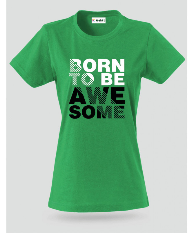 Born to be Awesome T-shirt Basic Donna