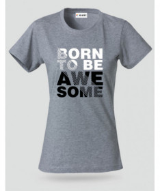 Born to be Awesome T-shirt Basic Donna