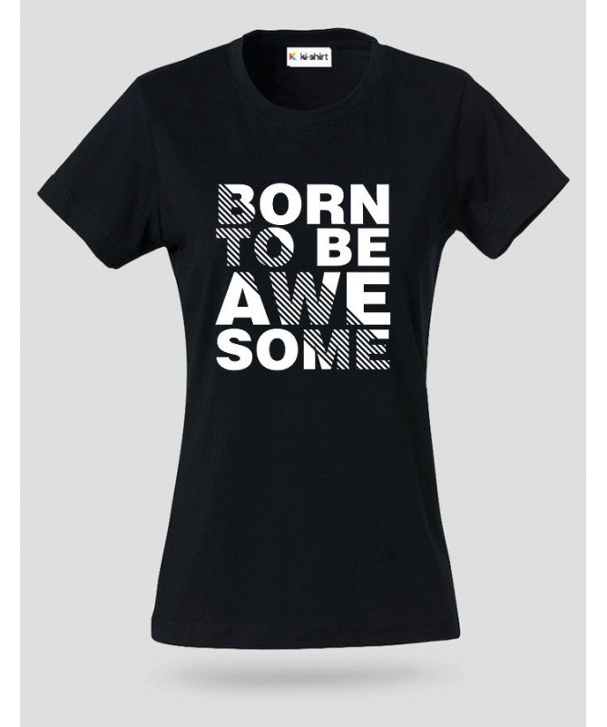 Born to be Awesome T-shirt Basic Donna
