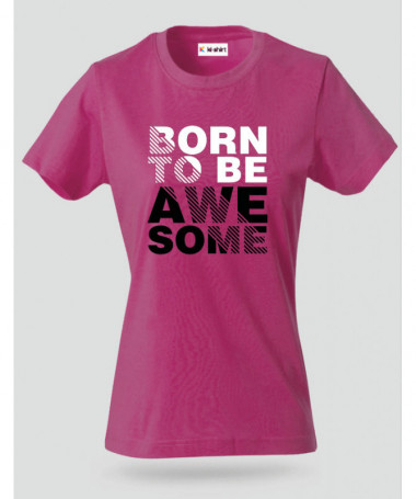 Born to be Awesome T-shirt Basic Donna