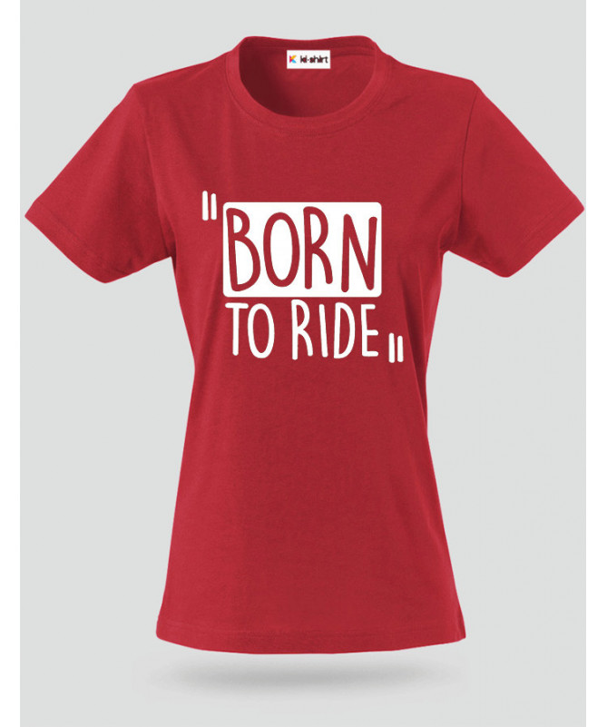 Born To Ride T-shirt Basic Donna