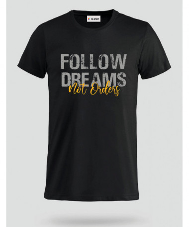 Follow Dreams not Orders T-shirt Basic Uomo