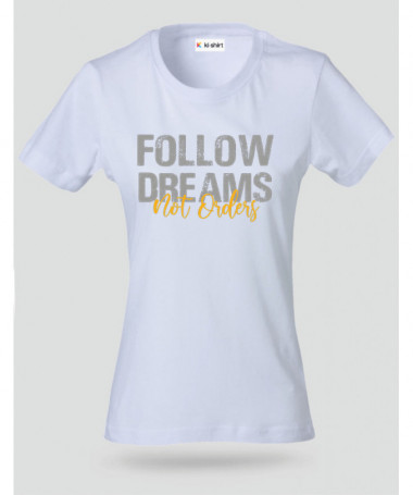 Follow Dreams not Orders T-shirt Basic Donna