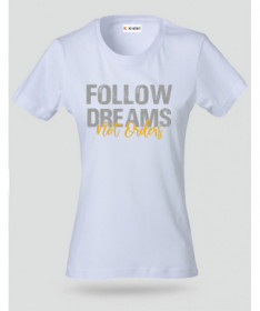 Follow Dreams not Orders T-shirt Basic Donna
