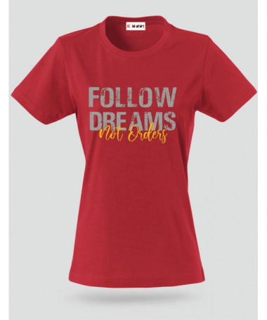 Follow Dreams not Orders T-shirt Basic Donna