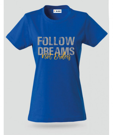 Follow Dreams not Orders T-shirt Basic Donna