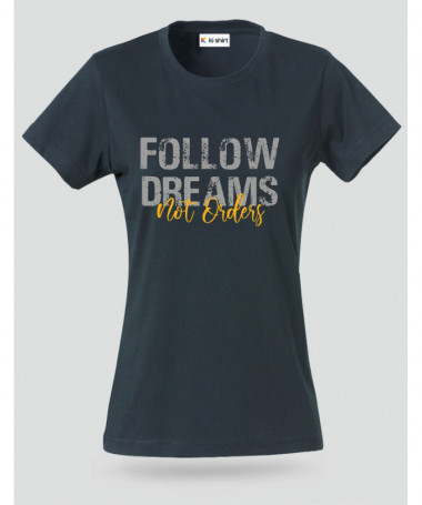 Follow Dreams not Orders T-shirt Basic Donna