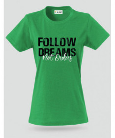 Follow Dreams not Orders T-shirt Basic Donna