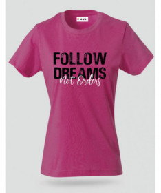 Follow Dreams not Orders T-shirt Basic Donna
