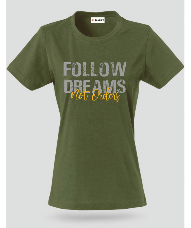 Follow Dreams not Orders T-shirt Basic Donna
