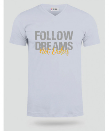 Follow Dreams not Orders T-shirt Scollo V
