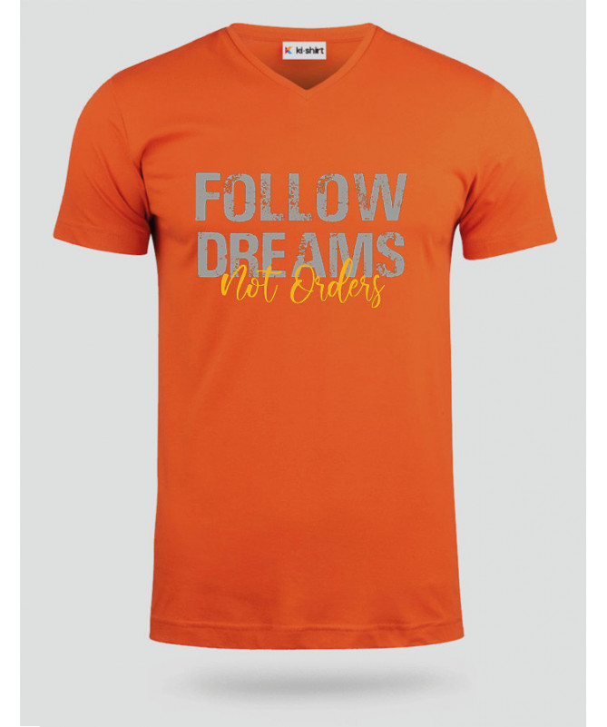 Follow Dreams not Orders T-shirt Scollo V