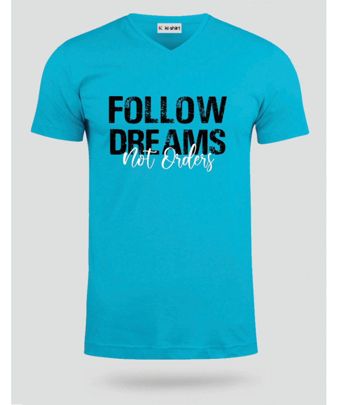 Follow Dreams not Orders T-shirt Scollo V