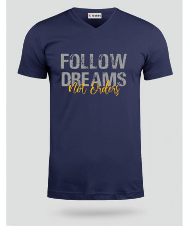 Follow Dreams not Orders T-shirt Scollo V