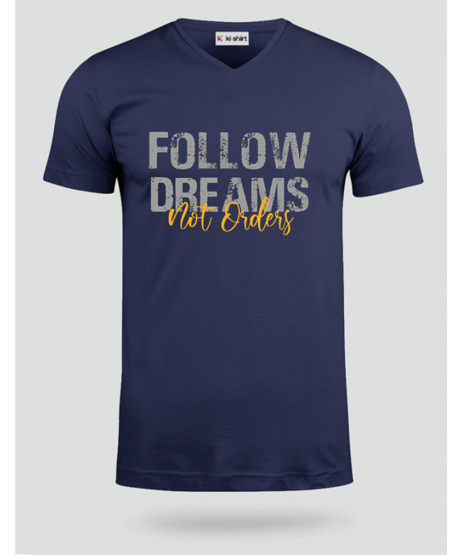 Follow Dreams not Orders T-shirt Scollo V