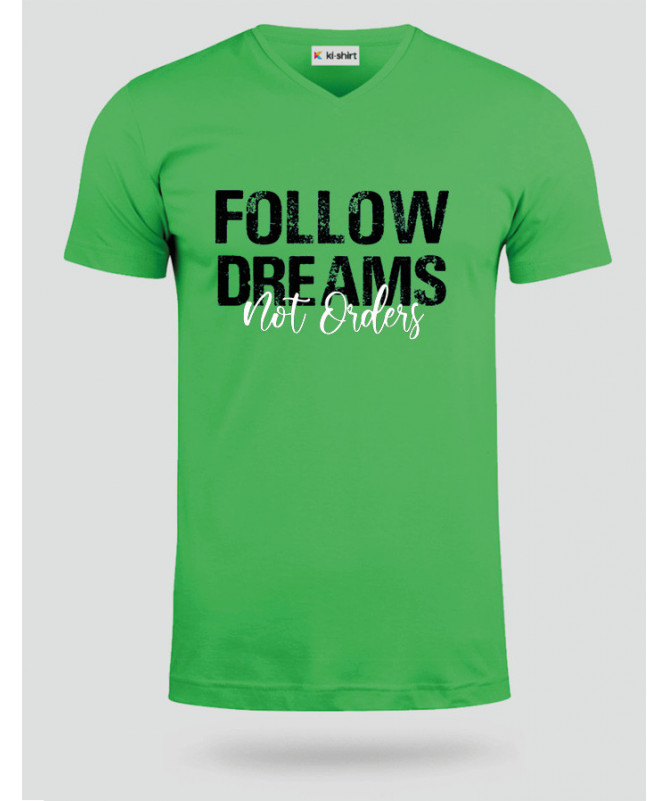 Follow Dreams not Orders T-shirt Scollo V