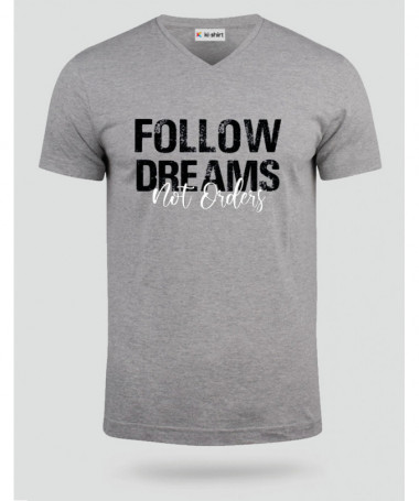 Follow Dreams not Orders T-shirt Scollo V