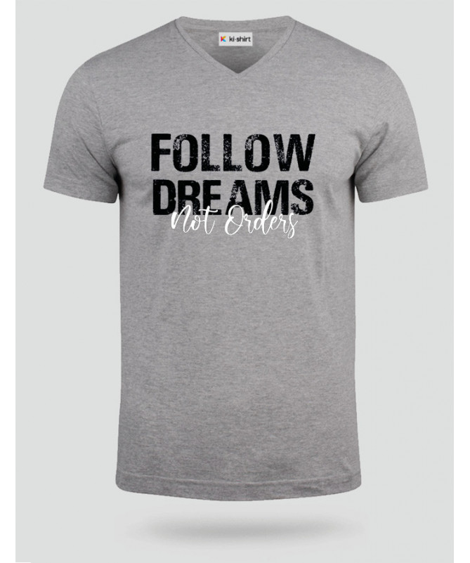 Follow Dreams not Orders T-shirt Scollo V