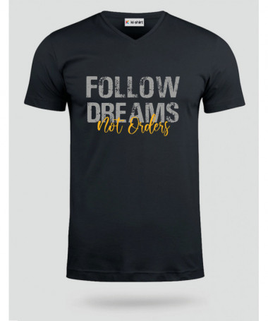 Follow Dreams not Orders T-shirt Scollo V