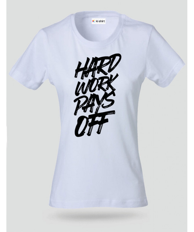 Hard Work Pays Off T-shirt Basic Donna