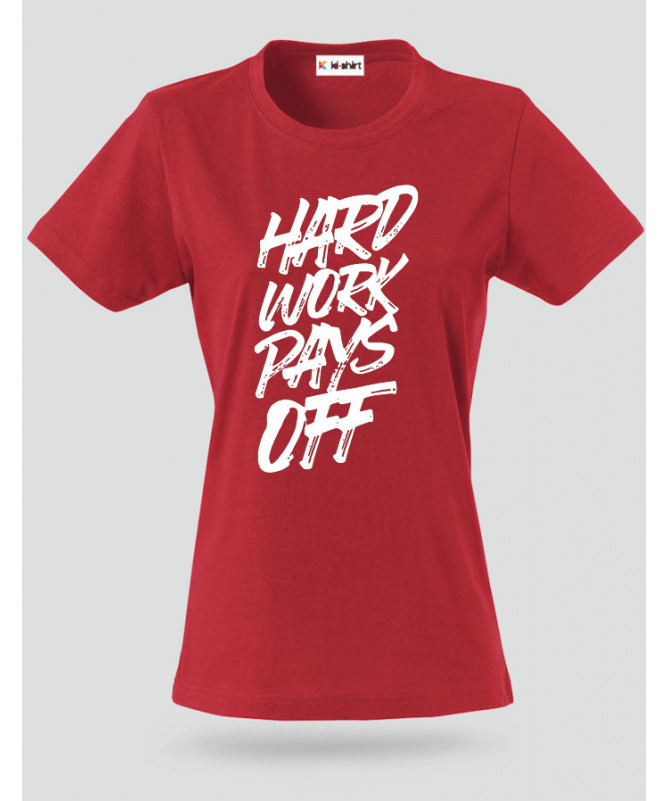 Hard Work Pays Off T-shirt Basic Donna