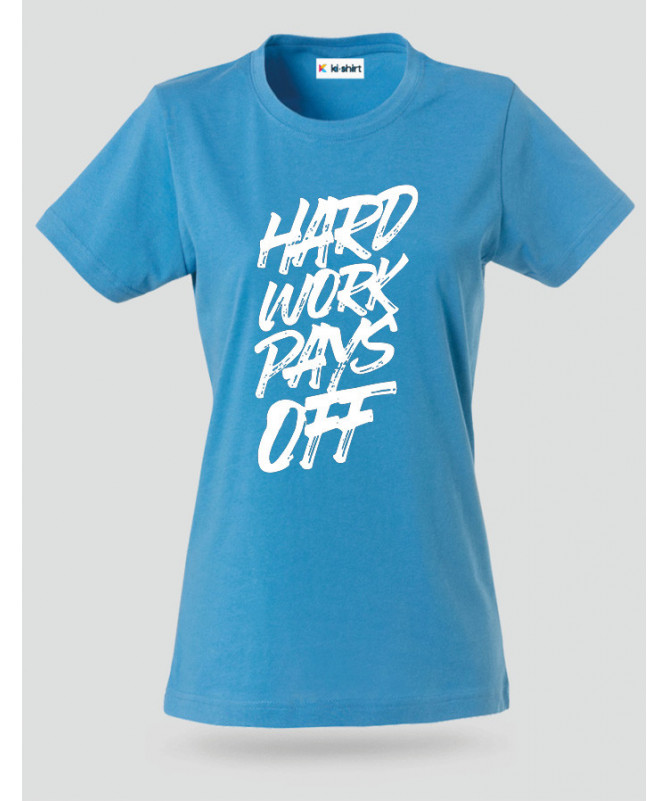 Hard Work Pays Off T-shirt Basic Donna