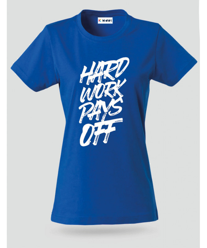 Hard Work Pays Off T-shirt Basic Donna