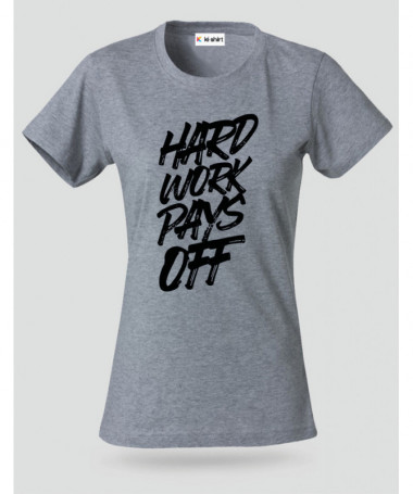 Hard Work Pays Off T-shirt Basic Donna