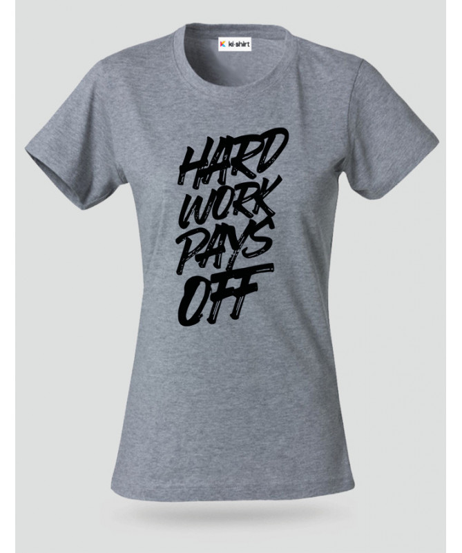 Hard Work Pays Off T-shirt Basic Donna