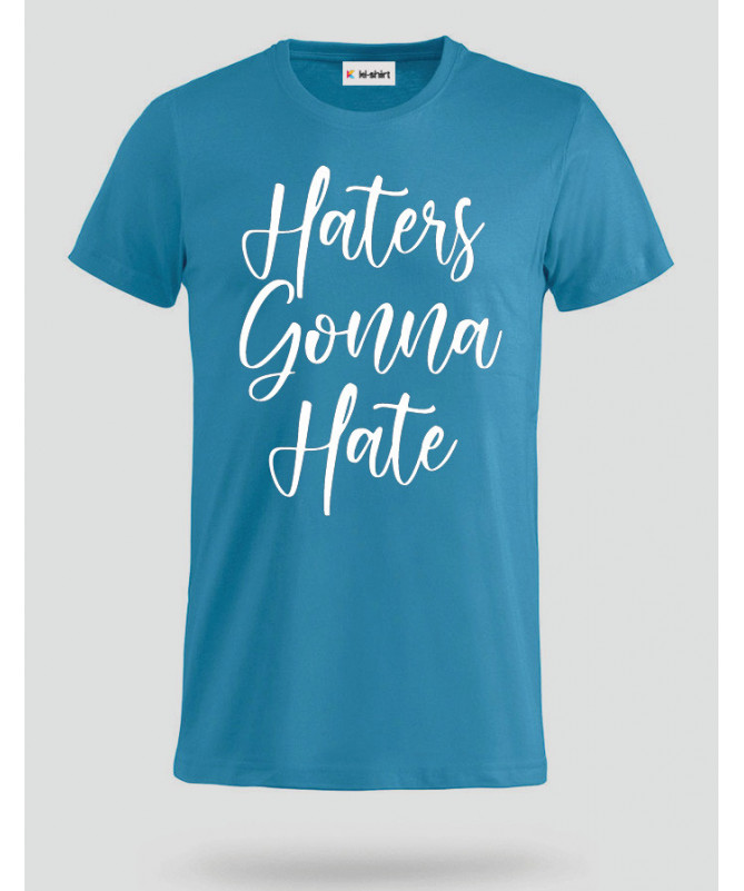 Haters Gonna Hate T-shirt Basic Uomo