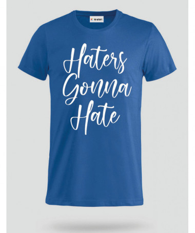 Haters Gonna Hate T-shirt Basic Uomo