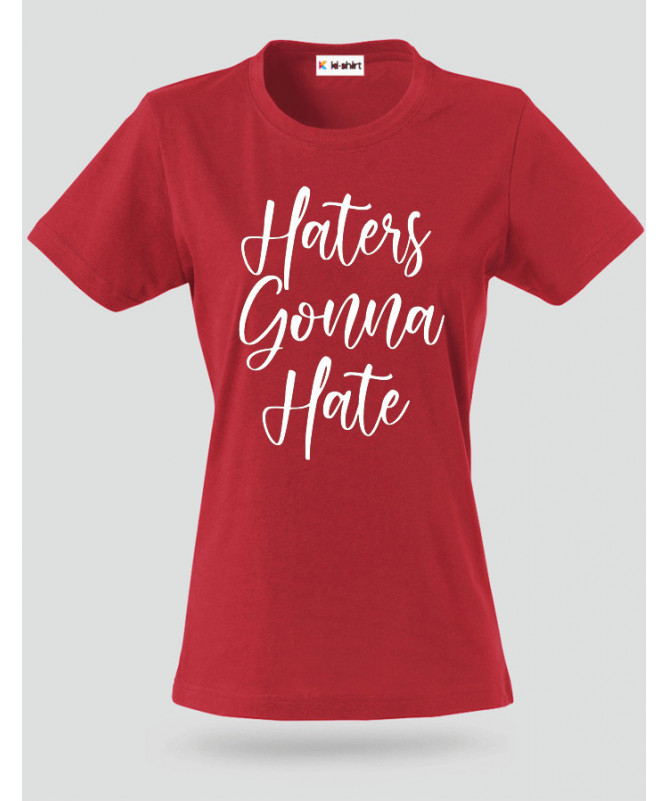 Haters Gonna Hate T-shirt Basic Donna