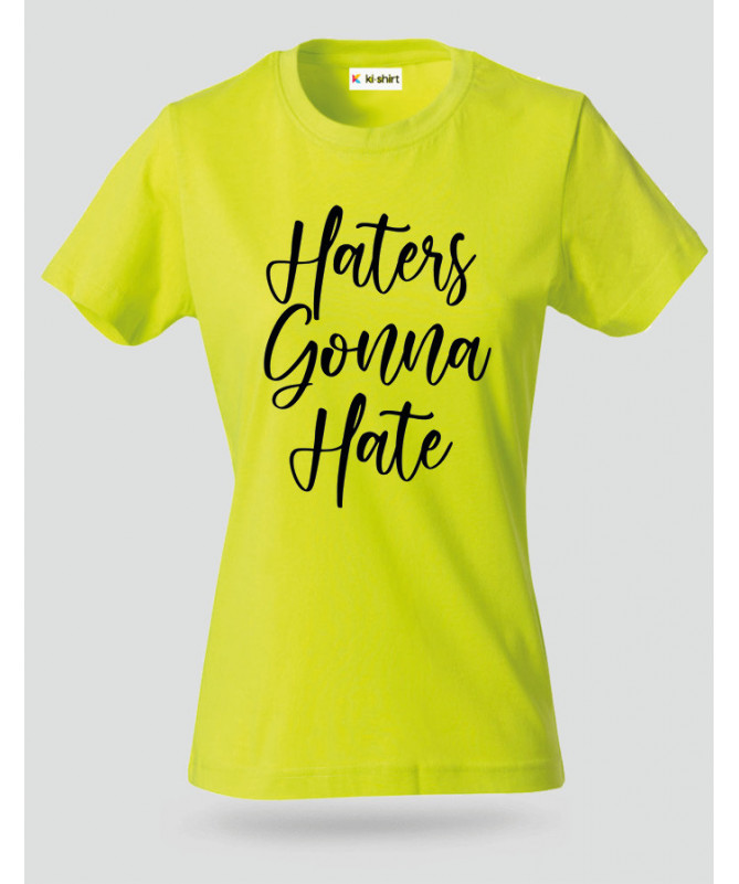 Haters Gonna Hate T-shirt Basic Donna