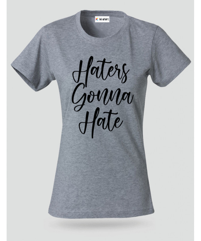 Haters Gonna Hate T-shirt Basic Donna