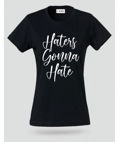 Haters Gonna Hate T-shirt Basic Donna