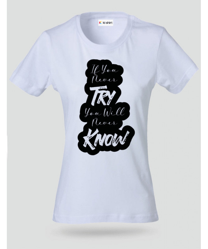 If You Never Try T-shirt Basic Donna