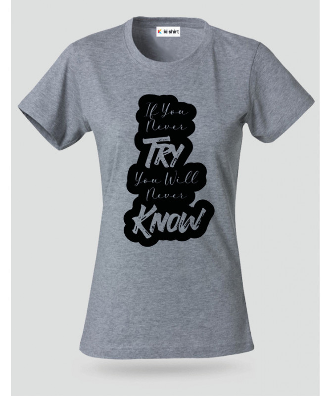 If You Never Try T-shirt Basic Donna