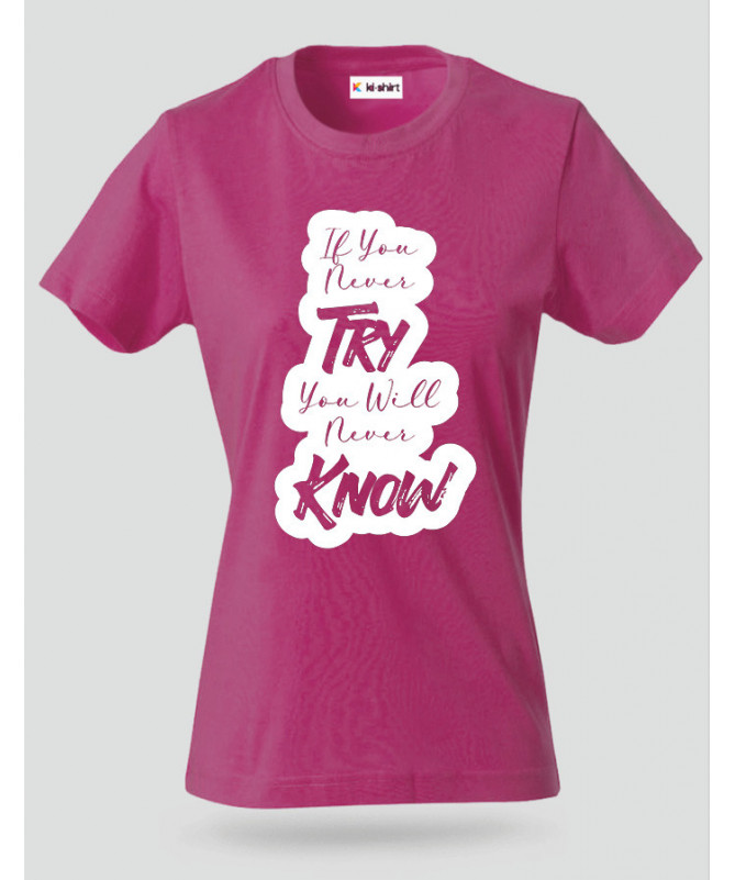 If You Never Try T-shirt Basic Donna