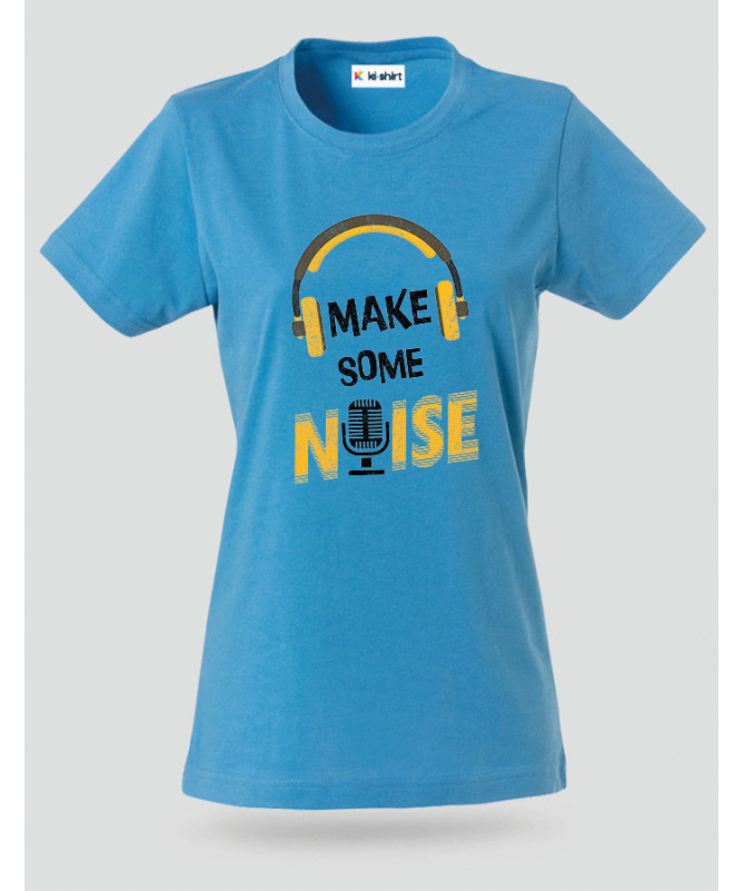 Make some noise T-shirt Basic Donna