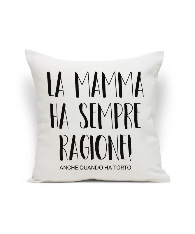 Cuscino La mamma ha sempre ragione