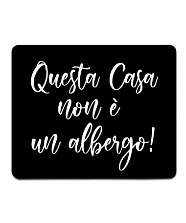 Mouse-pad Questa casa non è un abergo